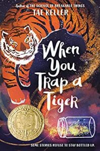 2021 Medal Winner: When You Trap a Tiger by Tae Keller